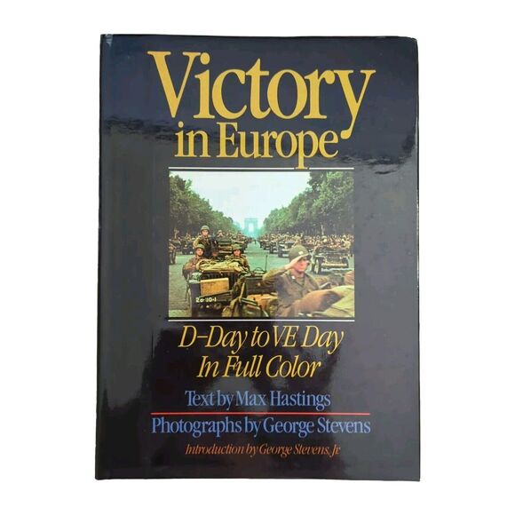 Victory in Europe D-Day to VE Day In Full Color Hardcover 1985 Max Hastings - Picture 1 of 5